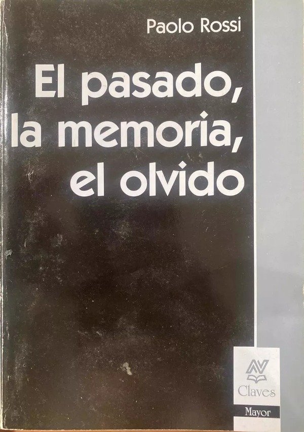 PAOLO ROSSI - EL PASADO, LA MEMORIA, EL OLVIDO